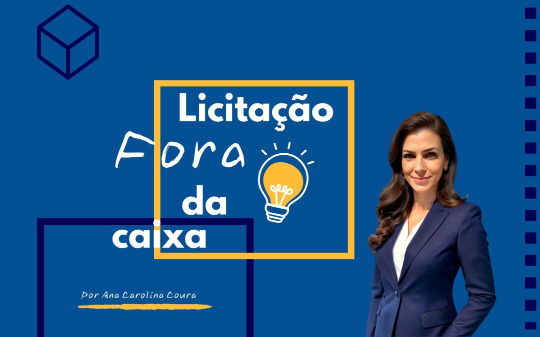 Descubra o Futuro das Licitações com a Dra. Ana Carolina Coura no ‘Licitação Fora da Caixa’